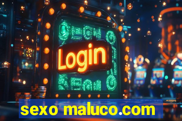 sexo maluco.com